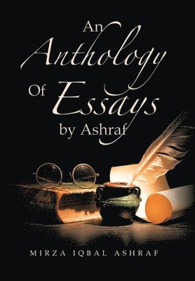 Mirza Iqbal Ashraf - Anthology of Essays by Ashraf, Inbunden