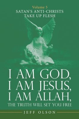 bokomslag I Am God, I Am Jesus, I Am Allah, the Truth Will Set You Free