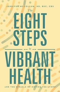 bokomslag The Eight Steps to Vibrant Health