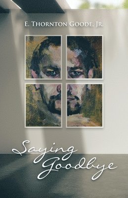 E Thornton Goode Jr, Jr. Goode, E. Thornton, E. Thornton Goode Jr. - Saying Goodbye, Häftad