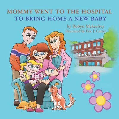 Robyn McKeefrey, Robyn Mckeefrey - Mommy Went to the Hospital to Bring Home a New Baby, Häftad