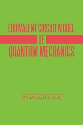 bokomslag Equivalent Circuit Model of Quantum Mechanics