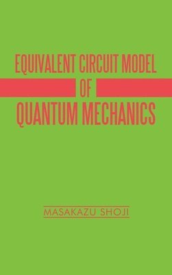 bokomslag Equivalent Circuit Model of Quantum Mechanics