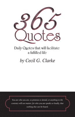 bokomslag 365 Quotes by Cecil G. Clarke: Daily Quotes to Facilitate a Fulfilled Life