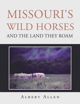 bokomslag Missouri's Wild Horses and the Land They Roam