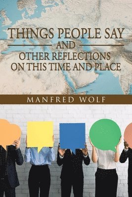 Manfred Wolf - Things People Say and Other Reflections on This Time and Place, Häftad