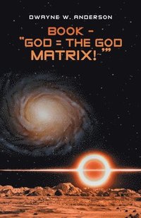 bokomslag Book - &quot;God = the God Matrix! '&quot;