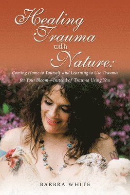 Barbara White - Healing Trauma with Nature, Häftad