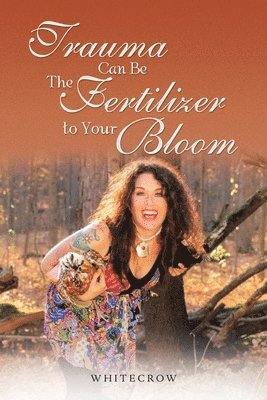 Trauma Can Be The Fertilizer to Your Bloom 1