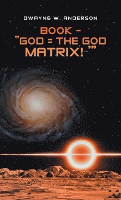 bokomslag Book - &quot;God = the God Matrix! '&quot;