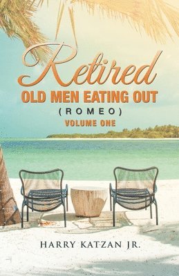 bokomslag Retired Old Men Eating out (Romeo) Volume One