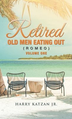 bokomslag Retired Old Men Eating out (Romeo) Volume One
