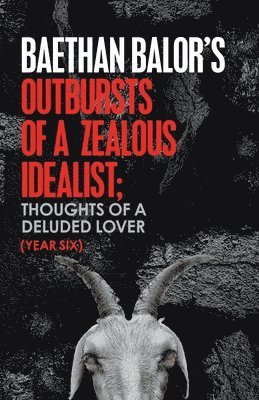 Outbursts of a Zealous Idealist; Thoughts of a Deluded Lover 1