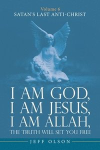 bokomslag I am God, I am Jesus, I am Allah, The Truth will set you Free