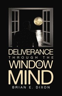bokomslag Deliverance Through the Window Of My Mind