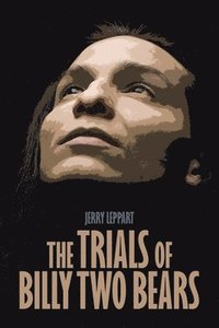 bokomslag The Trials of Billy Two Bears