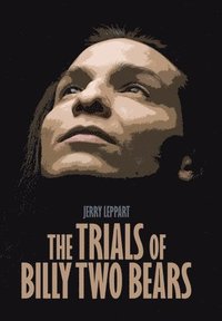 bokomslag The Trials of Billy Two Bears