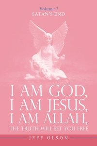 bokomslag I Am God, I Am Jesus, I Am Allah, The Truth will set you free