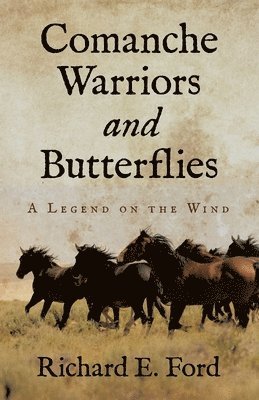 Richard E Ford, Richard E. Ford - Comanche Warriors and Butterflies, Häftad