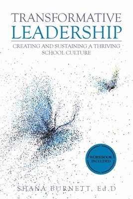 Shana Burnett Ed D, Shana Burnett Ed D., Shana Burnett Ed.D, Shana Burnett Ed. D - Transformative Leadership, Häftad
