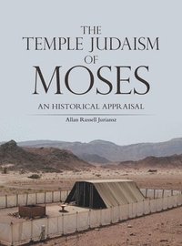 bokomslag THE TEMPLE JUDAISM OF MOSES: AN HISTORICAL APPRAISAL