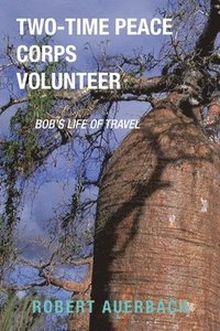 bokomslag Two-Time Peace Corps Volunteer: Bob's Life of Travel