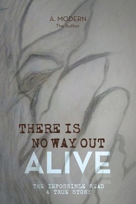 There Is No Way Out Alive 1