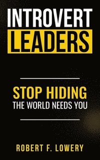 bokomslag Introvert Leaders Stop Hiding The World Needs You