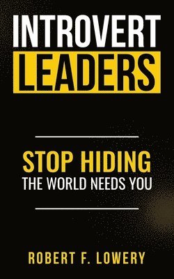 Introvert Leaders Stop Hiding The World Needs You 1