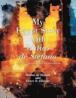 bokomslag My Egypt Story with Matias de Stefano: And How It Resonated with My Life's Stories