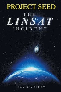 bokomslag PROJECT SEED The LINSAT Incident