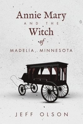 bokomslag Annie Mary and the Witch of Madelia, Minnesota