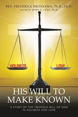 bokomslag His Will to Make Known: A Study of the Twofold Will of God in Holiness and Love