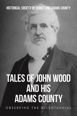 Tales of John Wood and His Adams County 1