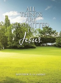 bokomslag All Things Are Committed to Jesus