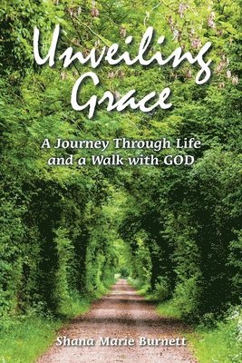 Shana Marie Burnett - Unveiling Grace, Häftad
