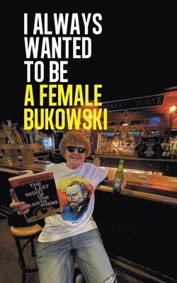 Joan Cofrancesco - I always wanted to be a female Bukowski, Häftad