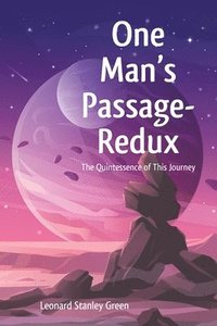 bokomslag One Man's Passage-Redux: The Quintessence of This Journey