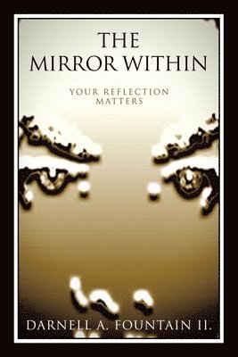 bokomslag The Mirror Within: Your Reflection Matters