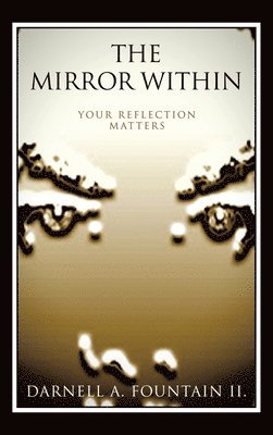 bokomslag The Mirror Within: Your Reflection Matters