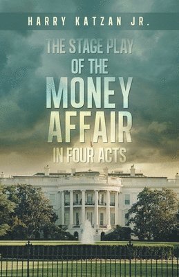 bokomslag The Stage Play of The MONEY AFFAIR In Four Acts