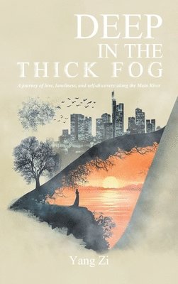 bokomslag Deep in the Thick Fog: A journey of love, loneliness, and self-discovery along the Main River.