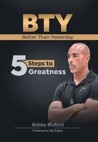 bokomslag BTY Better Than Yesterday: 5 Steps to Greatness