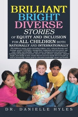 bokomslag Brilliant Bright Diverse Stories Of Equity And Inclusion For All Children Both Nationally and Internationally: (50 children's equity stories including