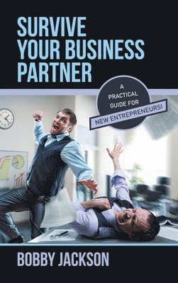 bokomslag Survive Your Business Partner: A Practical Guide for New Entrepreneurs!