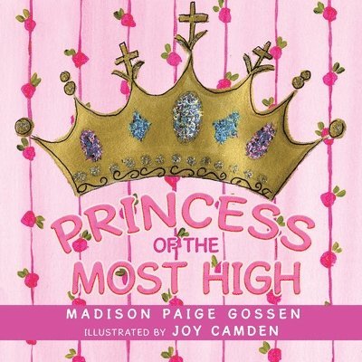 Madison Paige Gossen - Princess of the Most High, Häftad