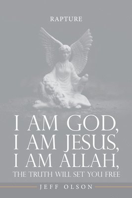 bokomslag I am God, I am Jesus, I am Allah, The Truth will set you Free