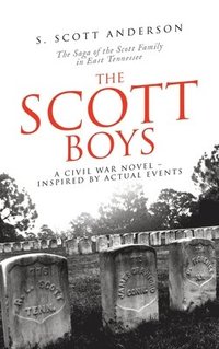 bokomslag The Scott Boys: A Civil War Novel- Inspired by Actual Events