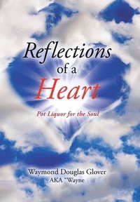 bokomslag Reflections of a Heart: Pot Liquor for the Soul