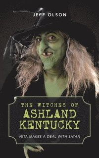 bokomslag The Witches of Ashland Kentucky: Nita makes a deal with Satan